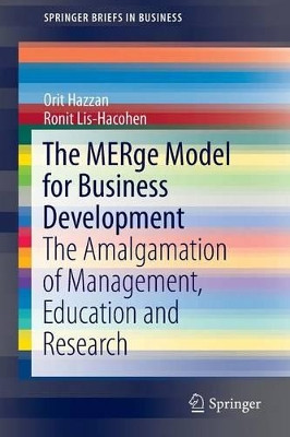 The MERge Model for Business Development: The Amalgamation of Management, Education and Research by Orit Hazzan 9783319302249