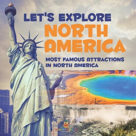Let's Explore North America (Most Famous Attractions in North America) by Baby Professor 9798869451941