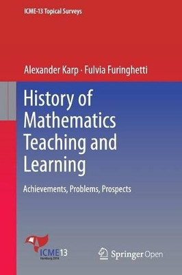 History of Mathematics Teaching and Learning: Achievements, Problems, Prospects by Alexander Karp 9783319316154