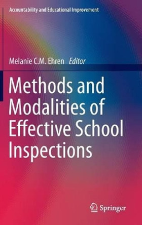 Methods and Modalities of Effective School Inspections by Melanie C. M. Ehren 9783319310015