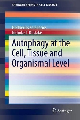 Autophagy at the Cell, Tissue and Organismal Level by Eleftherios Karanasios 9783319331430