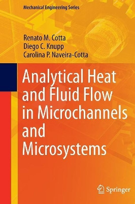 Analytical Heat and Fluid Flow in Microchannels and Microsystems by Renato M. Cotta 9783319364100