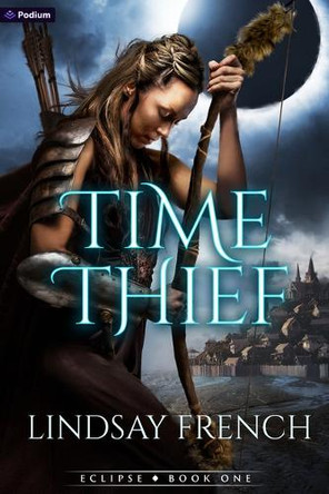 Time Thief: A Sci-Fi Romantasy by Lindsay French 9781039491281
