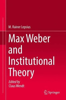 Max Weber and Institutional Theory by M. Rainer Lepsius 9783319447070