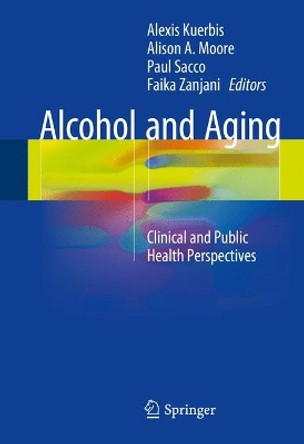 Alcohol and Aging: Clinical and Public Health Perspectives by Alexis Kuerbis 9783319472317