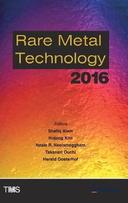 Rare Metal Technology 2016 by Shafiq Alam 9783319486161