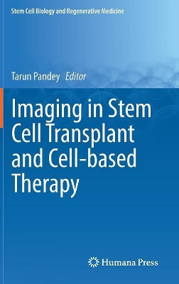 Imaging in Stem Cell Transplant and Cell-based Therapy by Tarun Pandey 9783319518312