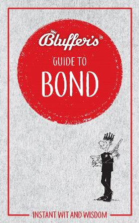 Bluffer's Guide to Bond: Instant wit and wisdom by Mark Mason