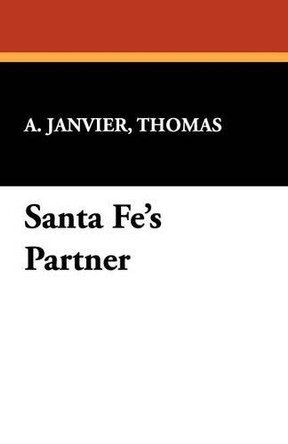 Santa Fe's Partner by Thomas A Janvier 9781434408280