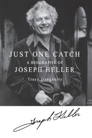 Just One Catch: A Biography of Joseph Heller by Tracy Daugherty 9781250209559