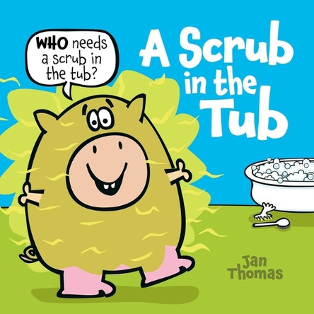 A Scrub in the Tub by Jan Thomas 9781665972963