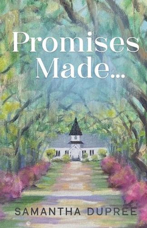 Promises Made... by Samantha Dupree 9781735503943
