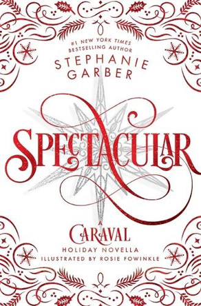 Spectacular: A Caraval Holiday Novella by Stephanie Garber 9781250893406