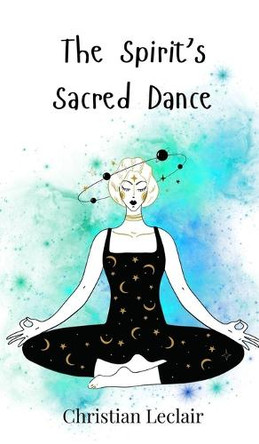 The Spirit's Sacred Dance by Christian LeClair 9783690747073