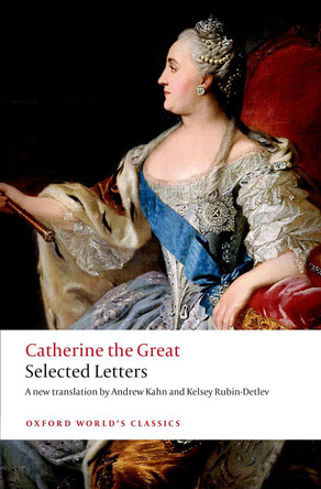 Catherine the Great: Selected Letters by Catherine The Great Catherine the Great: Selected Letters by Catherine The Great