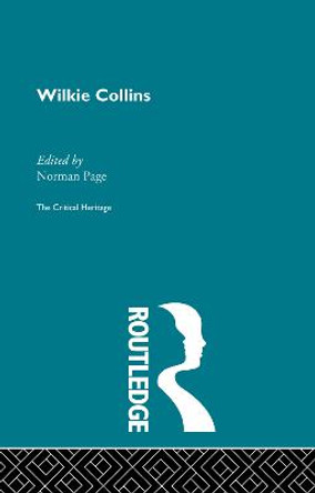 Wilkie Collins: The Critical Heritage by Professor Norman Page