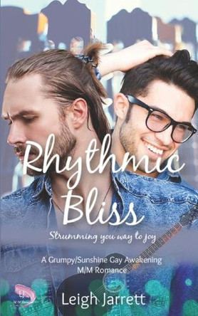 Rhythmic Bliss: A Grumpy/Sunshine Gay Awakening M/M Romance by Leigh Jarrett 9781998008209
