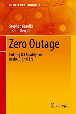 Zero Outage: Putting ICT Quality First in the Digital Era by Stephan Kasulke 9783319537382