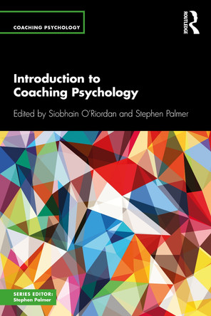 Introduction to Coaching Psychology Siobhain O'Riordan (City University, London) 9780415789080