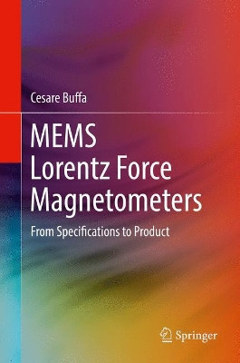 MEMS Lorentz Force Magnetometers: From Specifications to Product by Cesare Buffa 9783319594118