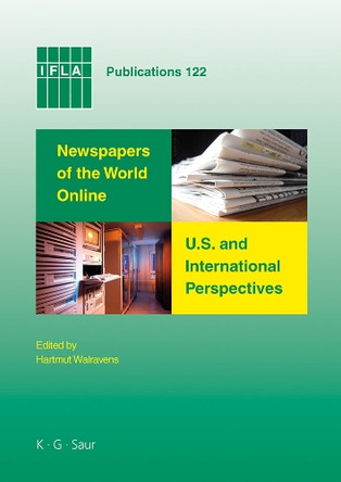 Newspapers of the World Online: U.S. and International Perspectives: Proceedings of Conferences in Salt Lake City and Seoul, 2006 by Hartmut Walravens 9783598218491