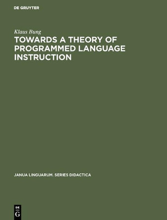 Towards a Theory of Programmed Language Instruction by Klaus Bung 9789027923837