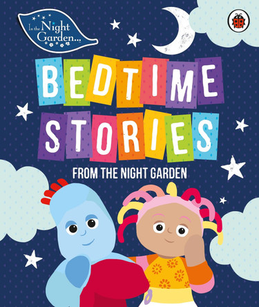 In the Night Garden: Bedtime Stories from the Night Garden In the Night Garden 9780241290958