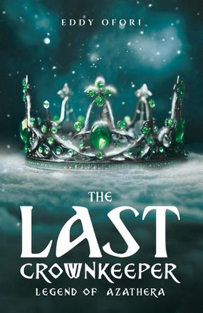The Last Crownkeeper by Eddy Ofori 9781779412621