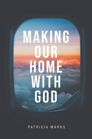 Making Our Home with God by Patricia Marks 9781641734561