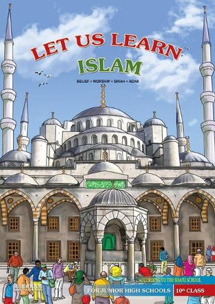 Let us Learn Islam (Belief, Worship, Sirah, Adab - According to the Shafii School) [10th Class] by Faruk Kanger 9789366081939