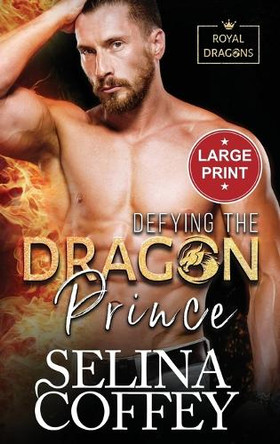Defying The Dragon Prince: A Shifter Hunter Paranormal Romance (Large Print Hardback) by Selina Coffey 9781836700319