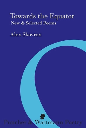 Towards the Equator: New & Selected Poems by Alex Skovron 9781922186553