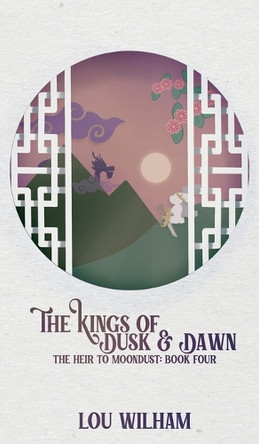 The Kings of Dusk & Dawn: The Heir to Moondust: Book Four by Lou Wilham 9781964655208