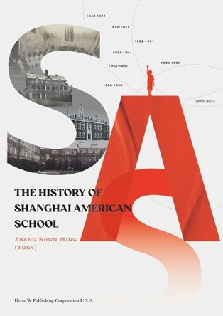 The History of Shanghai American School by Shun Ming (Tony) Zhang 9781683726500