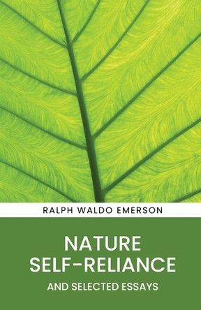 Nature, Self-Reliance and Selected Essays by Ralph Waldo Emerson 9789355227829
