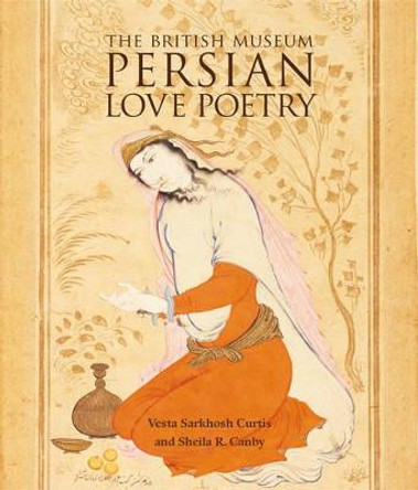 Persian Love Poetry by Vesta Sarkhosh Curtis