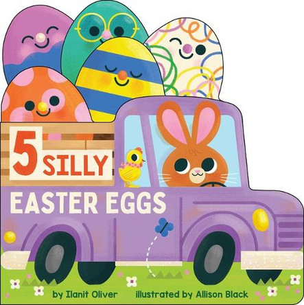 5 Silly Easter Eggs by Ilanit Oliver 9781546144601