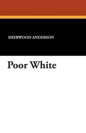 Poor White by Sherwood Anderson 9781434415561