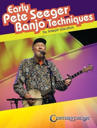 Early Pete Seeger Banjo Techniques by Joseph Weidlich 9781574244052