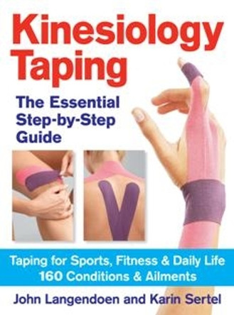 Kinesiology Taping: The Essential Step-by-Step Guide by John Langendoen 9780778804819