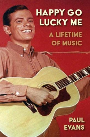 Happy Go Lucky Me: A Lifetime of Music by  9780857162182