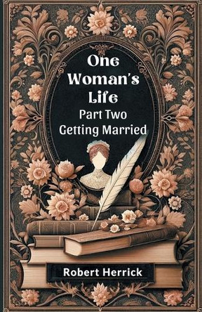 One Woman's Life Part Two Getting Married by Robert Herrick 9789364283861