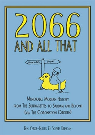 2066 and All That: Memorable Modern History by Ben Yarde-Buller 9781905847570