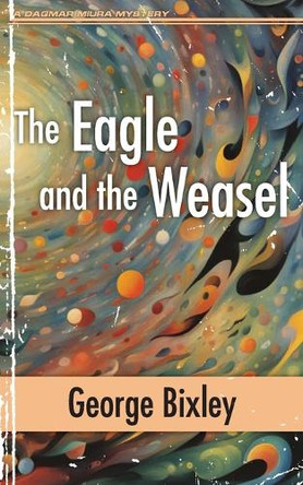 The Eagle and the Weasel by George Bixley 9798891950368