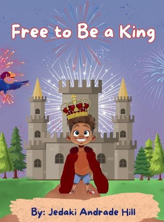 Free to Be a King by Jedaki Hill 9781965529034
