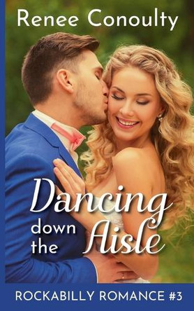 Dancing Down the Aisle by Renee Conoulty 9798224146802