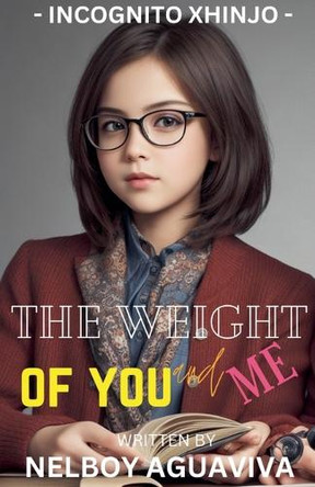 The Weight of You and Me by Incognito Xhinjo 9798227105974
