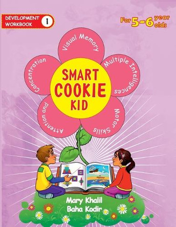 Smart Cookie Kid For 5-6 Year Olds Educational Development Workbook 1: Attention and Concentration Visual Memory Multiple Intelligences Motor Skills by Mary Khalil 9798330434695