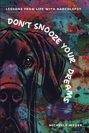 Don't Snooze Your Dreams by Michelle Weger 9781998287253