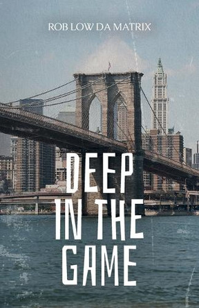Deep in the Game by Rob Low Da Matrix 9798893839371